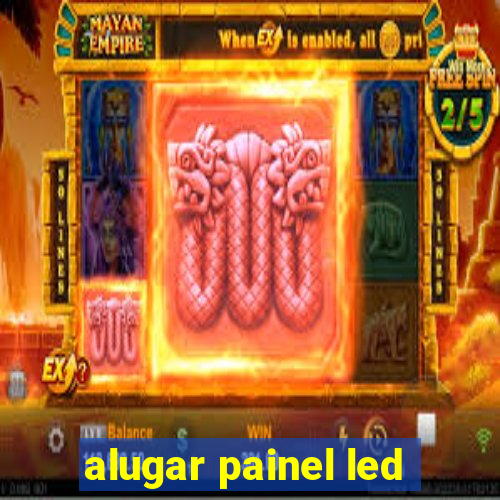 alugar painel led